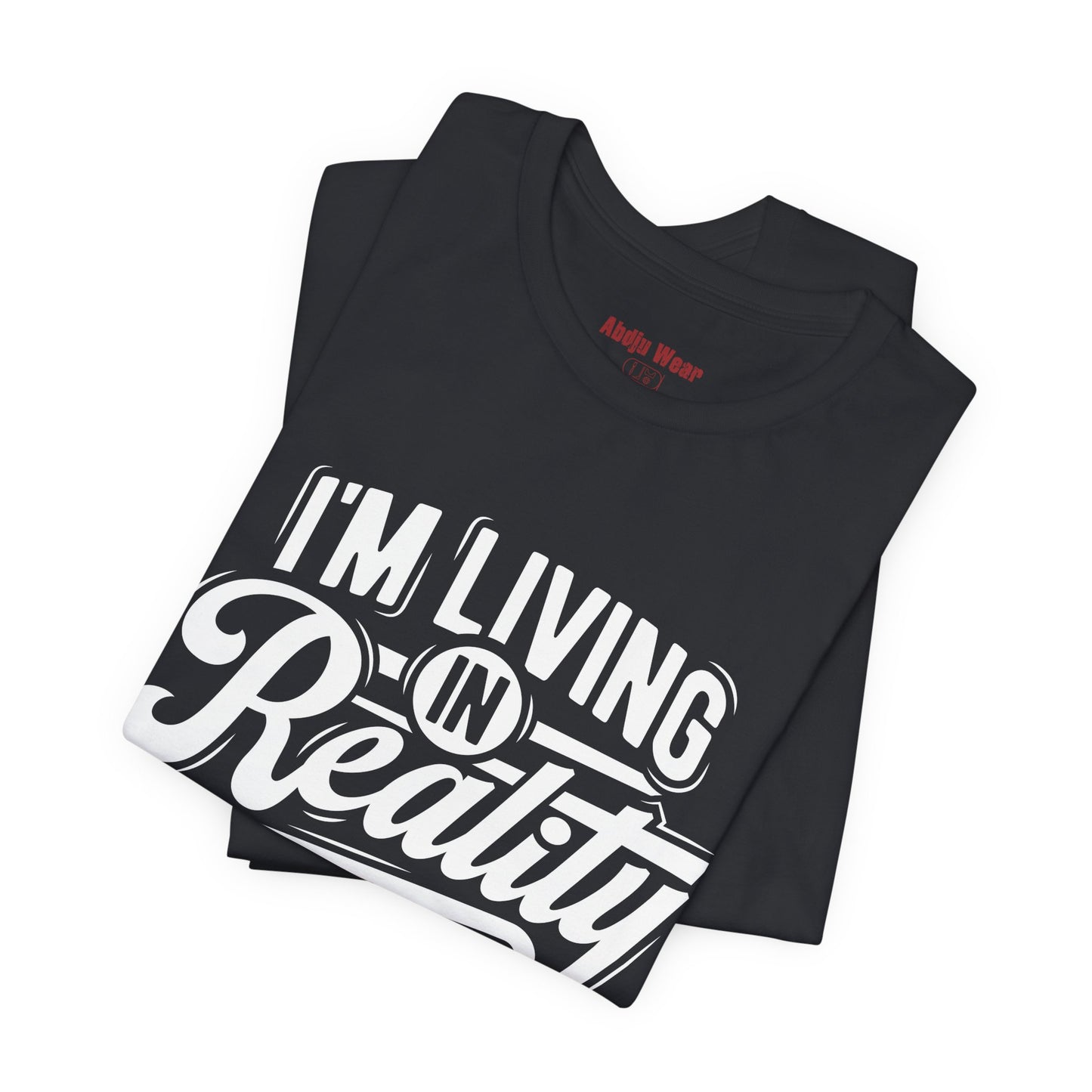 Living in Reality T-Shirt