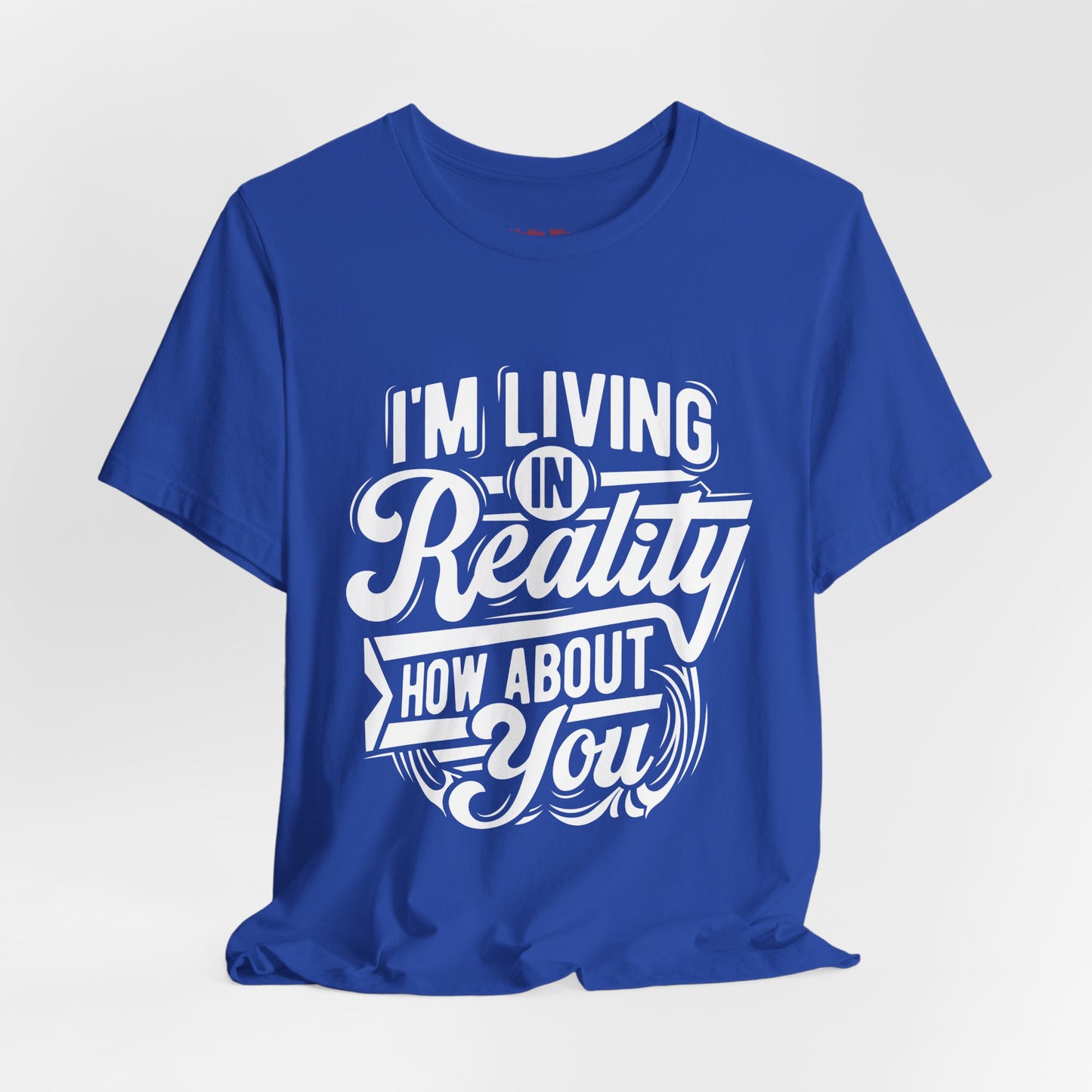 Living in Reality T-Shirt