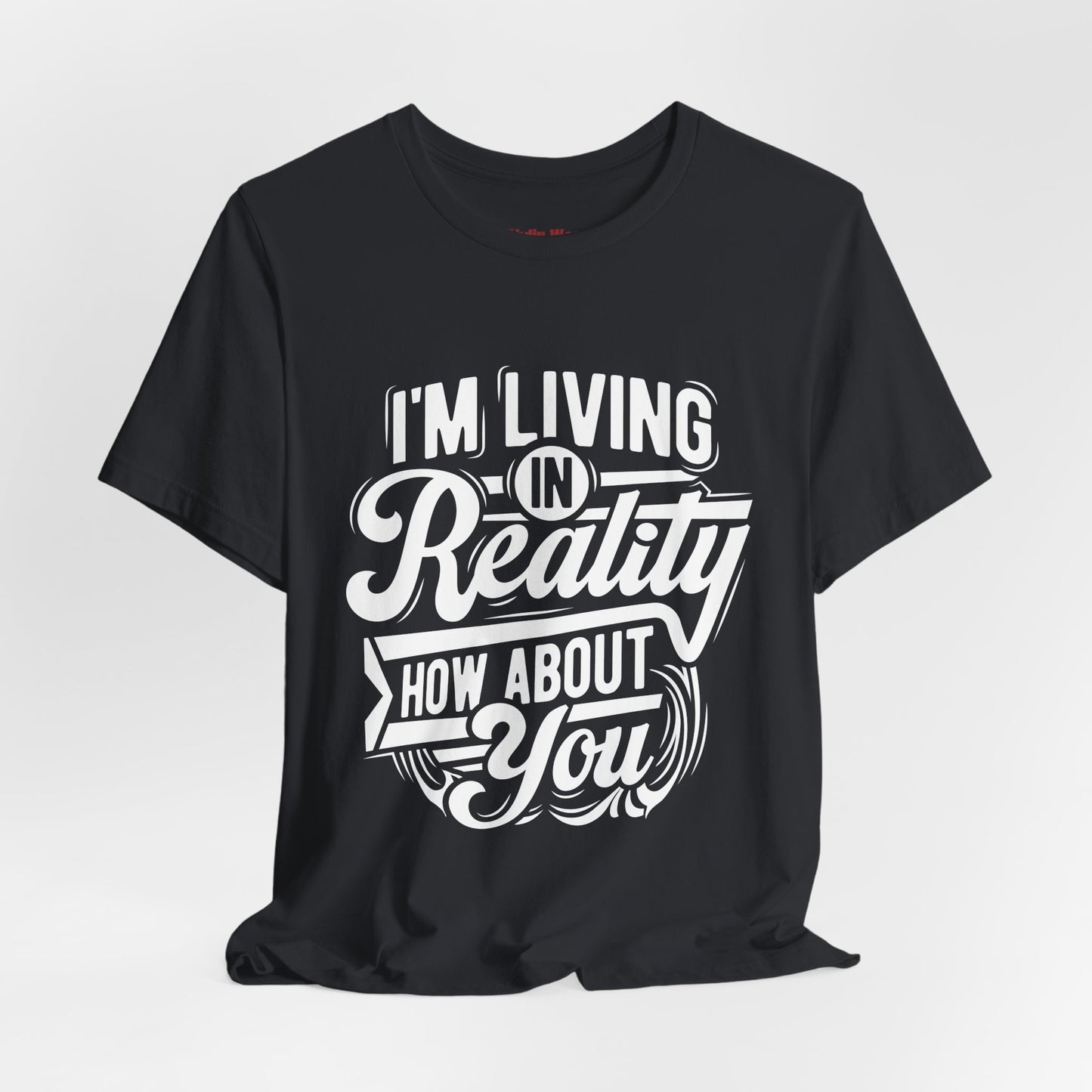 Living in Reality T-Shirt