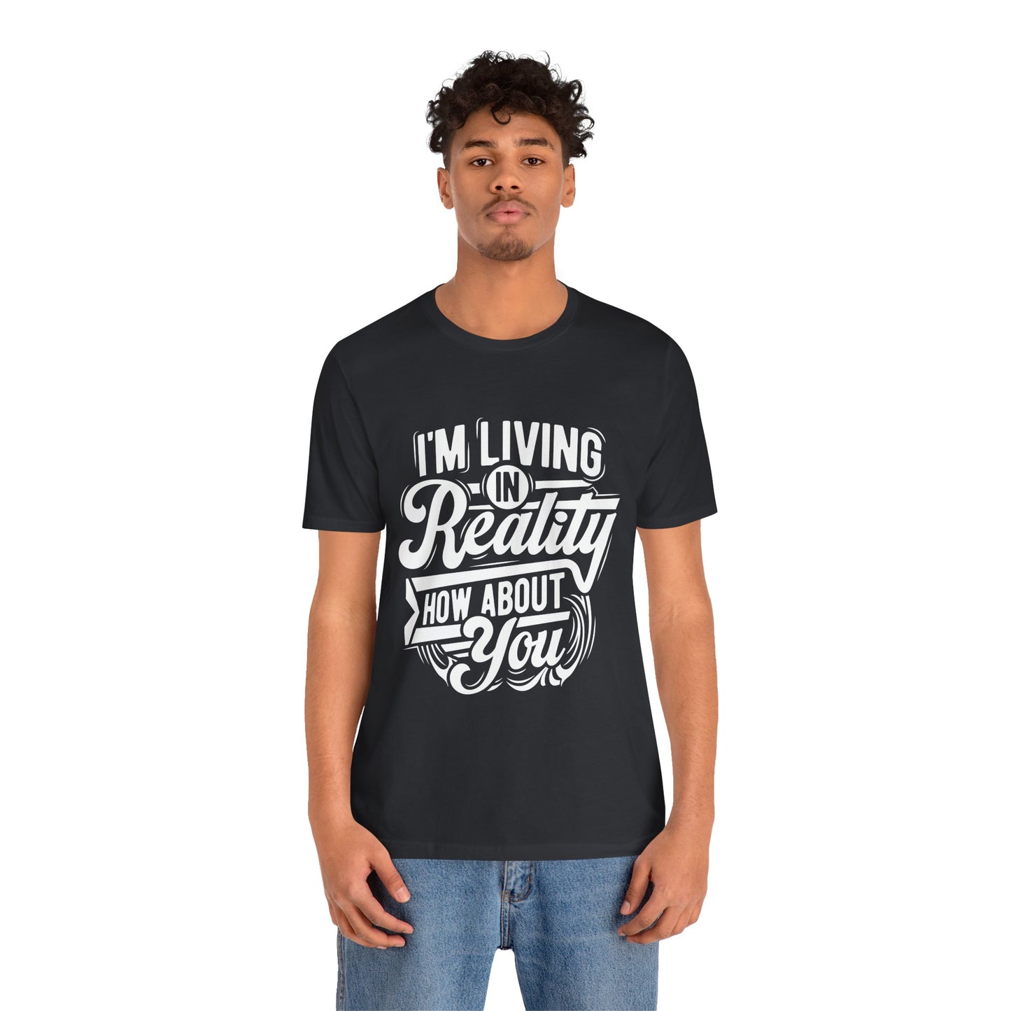 Living in Reality T-Shirt