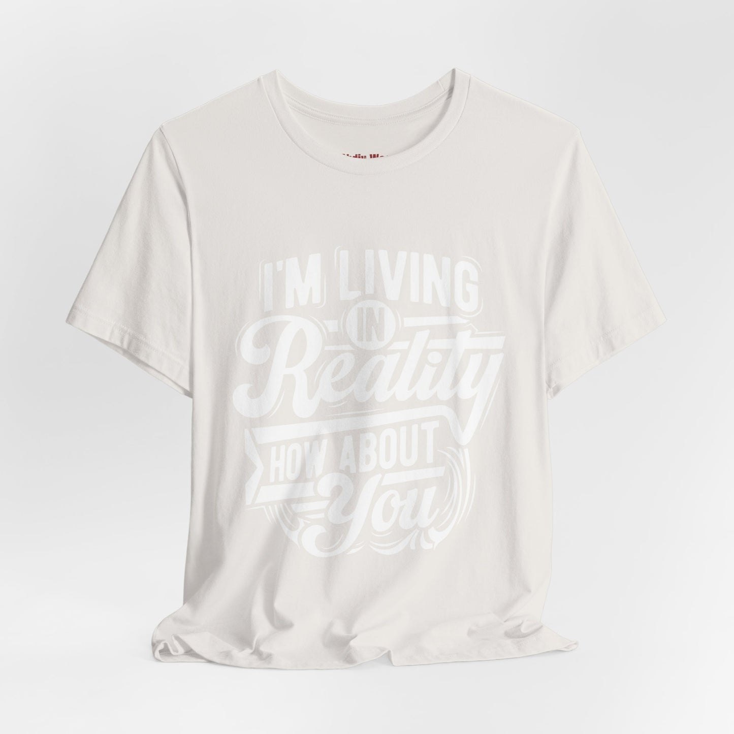 Living in Reality T-Shirt