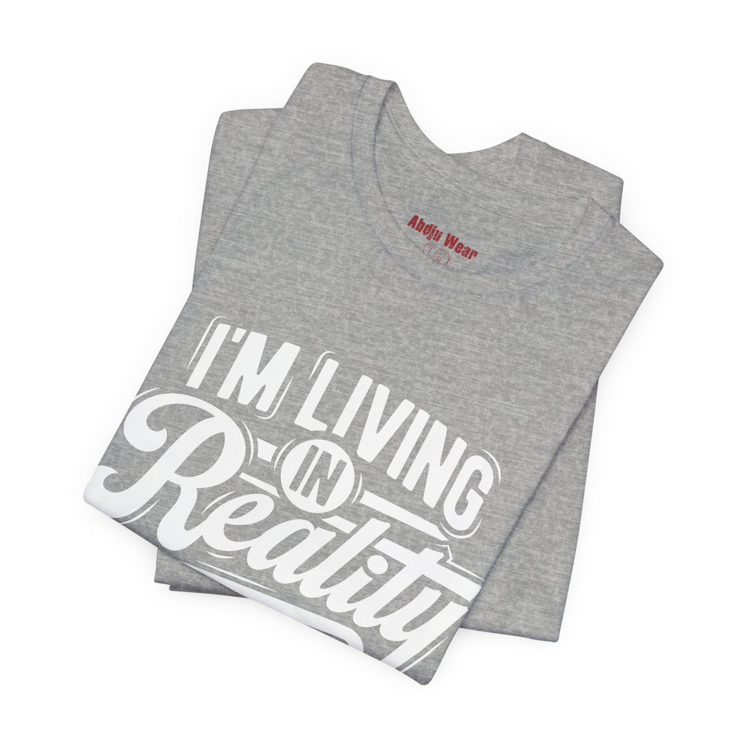 Living in Reality T-Shirt
