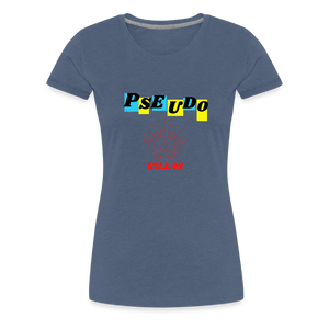 Pseudo Killas(Women’s Premium T-Shirt) - heather blue